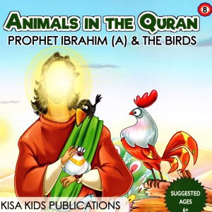 Animals In The Quran Series - 8 - Prophet Ibrahim (A) & The Birds