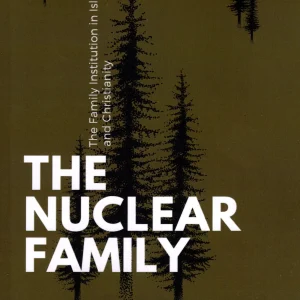 The Nuclear Family - The Family Institution In Islam And Christianity